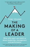 The Making of a Leader: What Elite Sport Can Teach Us about Leadership, Management and Performance