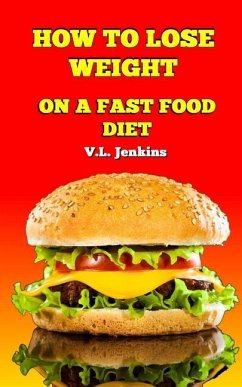 How to Lose Weight on a Fast Food Diet - Jenkins, V. L.
