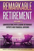 Remarkable Retirement Volume 2: Conversations with Leading Retirement Experts and Financial Advisors