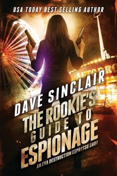 The Rookie's Guide to Espionage: An Eva Destruction Espresso Shot - Sinclair, Dave