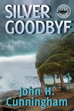 Silver Goodbye: Buck Reilly Adventure Series Book 7 - Cunningham, John H.