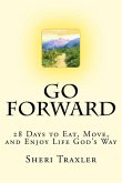 Go Forward: 28 Days to Eat, Move, and Enjoy Life God's Way