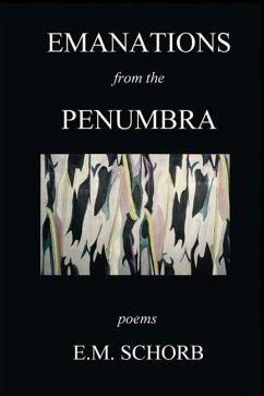 Emanations from the Penumbra: Poems - Schorb, E. M.