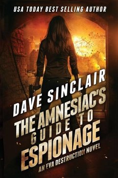 The Amnesiac's Guide to Espionage: An Eva Destruction Novel - Sinclair, Dave