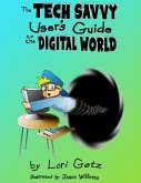 The Tech Savvy Users Guide to the Digital World