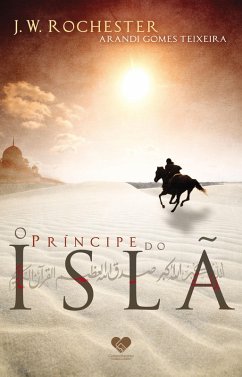 O príncipe do Islã (eBook, ePUB) - Teixeira, Arandi Gomes; Rochester, J. W.