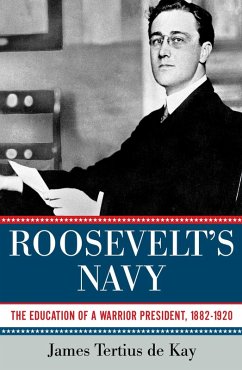 Roosevelt's Navy (eBook, ePUB) - De Kay, James Tertius