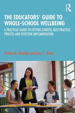 The Educators' Guide to Whole-school Wellbeing (eBook, ePUB) - Quinlan, Denise M.; Hone, Lucy C.
