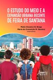 O Estudo do Meio e a Expansão Urbana Recente de Feira de Santana (eBook, ePUB)