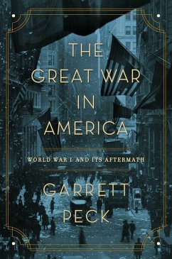 The Great War in America (eBook, ePUB) - Peck, Garrett