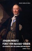 Johann Moritz Fürst von Nassau-Siegen (eBook, ePUB)