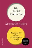 Die infantile Gesellschaft - Wege aus der selbstverschuldeten Unreife (eBook, ePUB)