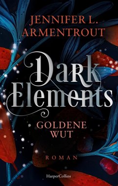 Goldene Wut / Dark Elements Bd.5 (eBook, ePUB) - Armentrout, Jennifer L.