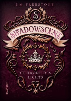 Die Krone des Lichts / Shadowscent Bd.2 (eBook, ePUB) - Freestone, P. M.