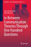 In Between Communication Theories Through One Hundred Questions (eBook, PDF)