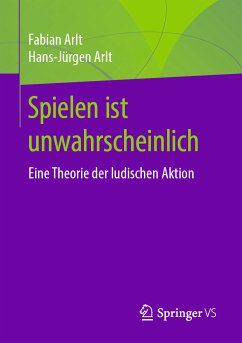 Spielen ist unwahrscheinlich (eBook, PDF) - Arlt, Fabian; Arlt, Hans-Jürgen
