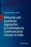 Deleuzian and Guattarian Approaches to Contemporary Communication Cultures in India (eBook, PDF) Deleuzian and Guattarian Approaches to Contemporary Communication Cultures in India (eBook, PDF)