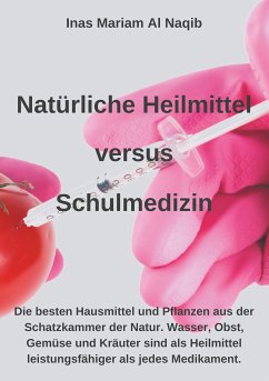 Natürliche Heilmittel versus Schulmedizin (eBook, ePUB) - Al Naqib, Inas Mariam