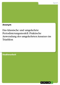 Das klassische und umgekehrte Periodisierungsmodell. Praktische Anwendung des umgekehrten Ansatzes im Triathlon (eBook, PDF)