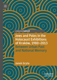 Jews and Poles in the Holocaust Exhibitions of Kraków, 1980–2013 (eBook, PDF) - Gryta, Janek
