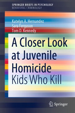 A Closer Look at Juvenile Homicide (eBook, PDF) - Hernandez, Katelyn A.; Ferguson, Sara; Kennedy, Tom D.