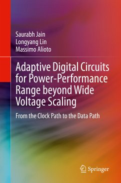 Adaptive Digital Circuits for Power-Performance Range beyond Wide Voltage Scaling (eBook, PDF) - Jain, Saurabh; Lin, Longyang; Alioto, Massimo