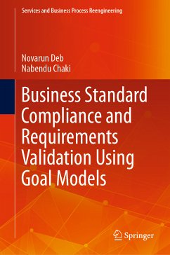 Business Standard Compliance and Requirements Validation Using Goal Models (eBook, PDF) - Deb, Novarun; Chaki, Nabendu