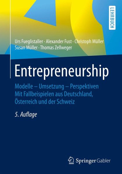 Entrepreneurship (eBook, PDF) von Urs Fueglistaller; Alexander Fust;  Christoph Müller; Susan Müller; Thomas Zellweger - Portofrei bei bücher.de