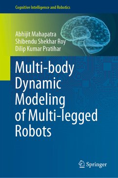 Multi-body Dynamic Modeling of Multi-legged Robots (eBook, PDF) - Mahapatra, Abhijit; Roy, Shibendu Shekhar; Pratihar, Dilip Kumar