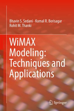 WiMAX Modeling: Techniques and Applications (eBook, PDF) - Sedani, Bhavin S.; Borisagar, Komal R.; Thanki, Rohit M.