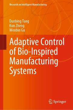 Adaptive Control of Bio-Inspired Manufacturing Systems (eBook, PDF) - Tang, Dunbing; Zheng, Kun; Gu, Wenbin