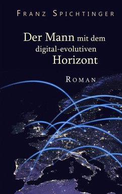Der Mann mit dem digital-evolutiven Horizont (eBook, ePUB) - Spichtinger, Franz