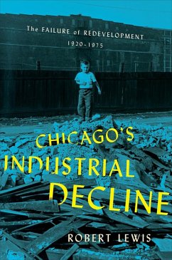 Chicago's Industrial Decline (eBook, ePUB) Chicago's Industrial Decline (eBook, ePUB)