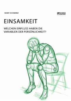 Einsamkeit. Welchen Einfluss haben die Variablen der Persönlichkeit? (eBook, PDF) - Schwarz, Romy