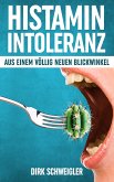 Histaminintoleranz aus einem völlig neuen Blickwinkel (eBook, ePUB)