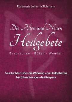 Die Alten und Neuen Heilgebete (eBook, ePUB)