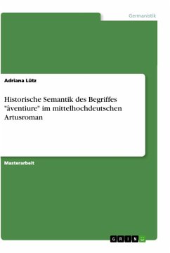 Historische Semantik des Begriffes "âventiure" im mittelhochdeutschen Artusroman