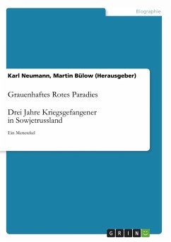 Grauenhaftes Rotes Paradies. Drei Jahre Kriegsgefangener in Sowjetrussland - Bülow, Martin;Neumann, Karl