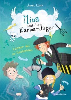 Lichter aus im Geisterhaus / Mina und die Karma-Jäger Bd.3 - Clark, Janet