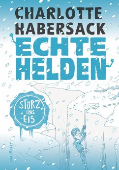 Sturz ins Eis / Echte Helden Bd.4 - Habersack, Charlotte