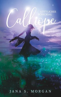 Göttliches Schicksal: Calliope - Morgan, Jana S.