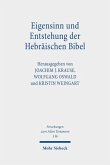 Eigensinn und Entstehung der Hebräischen Bibel