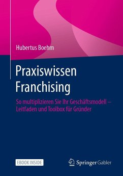 Praxiswissen Franchising - Boehm, Hubertus