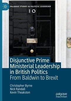 Disjunctive Prime Ministerial Leadership in British Politics - Byrne, Christopher;Randall, Nick;Theakston, Kevin