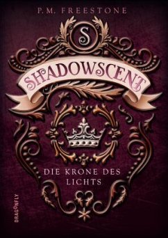 Die Krone des Lichts / Shadowscent Bd.2 - Freestone, P. M.