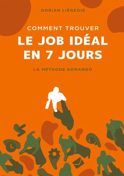 Comment trouver le job idéal en 7 jours - Liégeois, Dorian