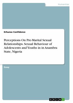 Perceptions On Pre-Marital Sexual Relationships. Sexual Behaviour of Adolescents and Youths in in Anambra State, Nigeria