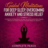 Guided Meditations For Deep Sleep, Overcoming Anxiety and Stress Relief (eBook, ePUB) Guided Meditations For Deep Sleep, Overcoming Anxiety and Stress Relief (eBook, ePUB)