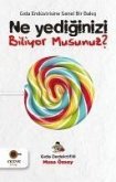 Ne Yediginizi Biliyor Musunuz