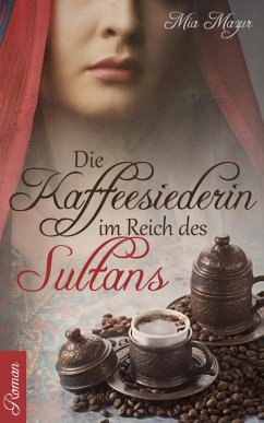 Die Kaffeesiederin im Reich des Sultans (eBook, ePUB) - Mazur, Mia